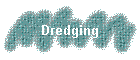 Dredging